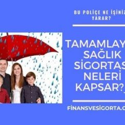 Tamamlayıcı Sağlık Sigortası Neleri Kapsar?