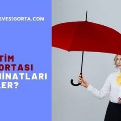 Eğitim Sigortası Yaptırmak : Avantaj ve Teminatları Neler?